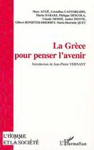 Couverture du livre « L'homme et la société : la Grèce ; pour penser l'avenir » de Marc Auge et Maria Daraki et Claude Mosse et Cornelius Castoriadis et Philippe Descola et Andre Motte aux éditions Editions L'harmattan