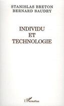 Couverture du livre « Individu et technologie » de Bernard Baudry et Stanislas Breton aux éditions L'harmattan