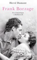 Couverture du livre « Frank Borzage ; un romantique à Hollywood » de Herve Dumont aux éditions Actes Sud