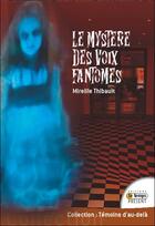 Couverture du livre « Le mystère des voix fantômes » de Mireille Thibault aux éditions Temps Present