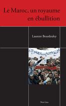 Couverture du livre « Le Maroc, un royaume en ébullition » de Laurent Beurdeuley aux éditions Non Lieu