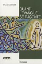 Couverture du livre « Quand l'evangile se raconte » de Bruno Gaudelet aux éditions Olivetan