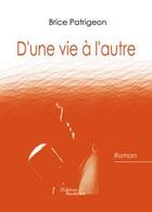 Couverture du livre « D'une vie à l'autre » de Patrigeon Brice aux éditions Baudelaire