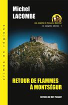Couverture du livre « Le sang des siècles Tome 1 ; retour de flammes à Montségur » de Michel Lacombe aux éditions Editions Du Mot Passant