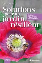 Couverture du livre « Solutions pour un jardin résilient : climat, pollution, biodiversité... » de Jean-Paul Thorez aux éditions Terre Vivante
