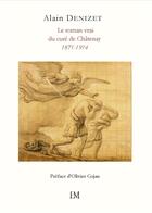 Couverture du livre « Le roman vrai du cure de chatenay - 1871-1914 » de Alain Denizet aux éditions Ella Editions