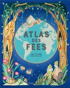 Couverture du livre « Atlas des fées » de Claybourne Anna et Miren Asiain Lora aux éditions Kimane