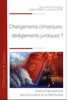 Couverture du livre « Changements climatiques, dérèglements juridiques ? » de Cathy Pomart et Olivier Dupere et Collectif aux éditions Ifjd