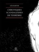 Couverture du livre « Les chroniques scandaleuses de Terrèbre » de Leo Barthe aux éditions Le Tripode