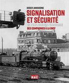 Couverture du livre « Signalisation et sécurité de l'exploitation ferroviare ; des compagnies à la SNCF » de Didier Janssoone aux éditions La Vie Du Rail