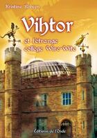 Couverture du livre « Vihtor et l'étrange collège Wire-Wite » de Kristine Robeen aux éditions De L'onde