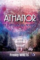 Couverture du livre « Athanor : le cantique des mondes » de Freddy Woets aux éditions Editions Du 38