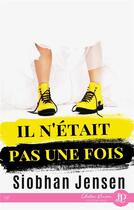 Couverture du livre « Il n'etait pas une fois » de Jensen Siobhan aux éditions Juno Publishing