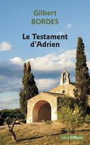 Couverture du livre « Le testament d'Adrien » de Gilbert Bordes aux éditions Libra Diffusio