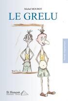 Couverture du livre « Le grelu » de Michel Mourot aux éditions Saint Honore Editions