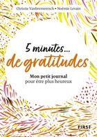 Couverture du livre « 5 minutes de gratitude » de Christie Vanbremeersch et Noemie Levain aux éditions First
