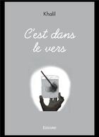 Couverture du livre « C est dans le vers » de Khalil Khalil aux éditions Edilivre