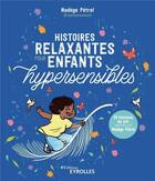 Couverture du livre « Histoires relaxantes pour enfants hypersensibles » de Nadege Petrel aux éditions Eyrolles