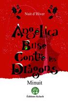 Couverture du livre « Angelica Brise contre les dragons Tome 4 : nuit d'hiver » de Minuit aux éditions Editions Kelach