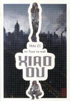 Couverture du livre « Xiao Ou Tome 1 ; tout va mal » de Mai Zi aux éditions Kana