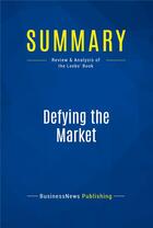 Couverture du livre « Summary : defying the market (review and analysis of the Leebs' book) » de  aux éditions Business Book Summaries