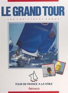 Couverture du livre « Grand tour tour de france a la voile 1987 (le) » de Christophe Agnus aux éditions Arthaud