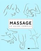 Couverture du livre « Massage : le guide complet » de Victoria Plum et Nicola Leighton et Fran Johnson aux éditions Courrier Du Livre