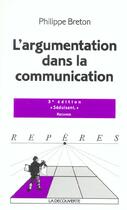 Couverture du livre « L'Argumentation Dans La Communication » de Philippe Breton aux éditions La Decouverte