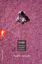 Couverture du livre « Inde ; histoire, société, culture » de Pauline Garaude aux éditions La Decouverte