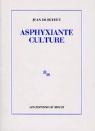 Couverture du livre « Asphyxiante culture » de Jean Dubuffet aux éditions Minuit