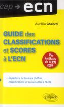 Couverture du livre « Guide des classifications et scores a l ecn » de Aurelie Chabrol aux éditions Ellipses