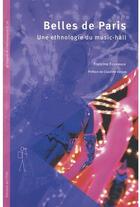 Couverture du livre « Belles de Paris ; une ethnologie du music-hall » de Francine Fourmaux aux éditions Cths Edition