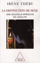 Couverture du livre « La distinction de sexe ; une nouvelle approche de l'égalité » de Irene Thery aux éditions Odile Jacob