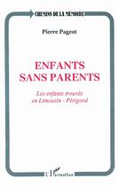 Couverture du livre « Enfants sans parents ; les enfants trouvés en Limousin-Périgord » de Pierre Pageot aux éditions L'harmattan