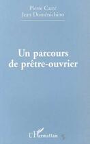 Couverture du livre « PARCOURS (UN) DE PRÊTRE-OUVRIER » de Domenichino/Carre aux éditions L'harmattan