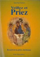 Couverture du livre « Veillez et priez ; recueil de la prière chrétienne (8e édition) » de Jean-Paul Dufour aux éditions Tequi