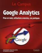 Couverture du livre « Google analytics ; prise en main, avancées, cas pratiques » de Boydell/Descombes aux éditions Pearson