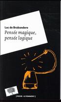 Couverture du livre « Pensée magique, pensée logique » de Luc De Brabandere aux éditions Le Pommier