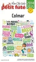 Couverture du livre « GUIDE PETIT FUTE ; CITY GUIDE ; Colmar (édition 2014) » de  aux éditions Le Petit Fute