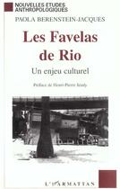 Couverture du livre « LES FAVELAS DE RIO : Un enjeu culturel » de Paola Berenstein-Jacques aux éditions L'harmattan