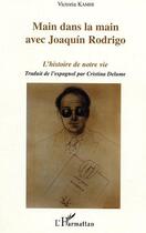 Couverture du livre « Main dans la main avec joaquin rodrigo ; l'histoire de notre vie » de Victoria Kamhi aux éditions L'harmattan