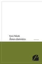 Couverture du livre « Âmes damnées » de Garry Valandy aux éditions Editions Du Panthéon