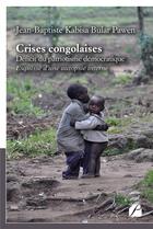 Couverture du livre « Crises congolaises - deficit du patriotisme democratique » de Kabisa Bular Pawen aux éditions Du Pantheon