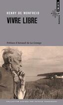 Couverture du livre « Vivre libre ; le testament spirituel d'un écrivain » de Henry De Monfreid aux éditions Points