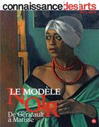 Couverture du livre « Le modele noir de gericault a matisse » de Connaissance Des Art aux éditions Connaissance Des Arts