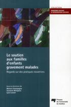 Couverture du livre « Soutien aux familles d'enfants gravement malades » de Champagne/Monge aux éditions Pu De Quebec