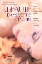 Couverture du livre « La Beaute Dans Votre Jardin » de Sylvie Bedard aux éditions Quebecor