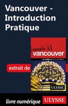 Couverture du livre « Vancouver ; introduction pratique » de  aux éditions Ulysse