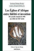 Couverture du livre « Les Églises d'Afrique entre fidélité et invention : du synode romain de 1994 aux défis du XXIe siècle » de Ignace Ndongala Maduku et Dieudonné Mushipu Mbombo aux éditions Karthala