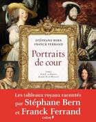 Couverture du livre « Portraits de cour » de Franck Ferrand et Stephane Bern aux éditions Chene